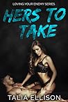 Hers to Take by Talia Ellison Hers to Take by Talia Ellison
