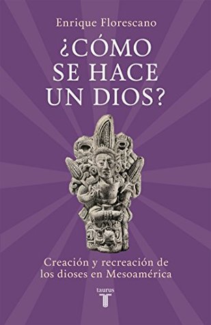 ¿Cómo se hace un dios? (Spanish Edition)