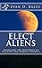 Elect Aliens: Embracing the Doctrines of Election and Eternal Security