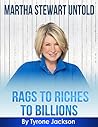 Martha Stewart Untold: Rags To Riches To Billions