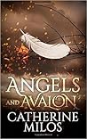 Angels and Avalon by Catherine Milos