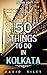 50 things to do in Kolkata (50 Things by David Riley