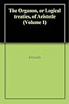 The Organon, or L...