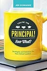 You’re the Principal! Now What? Strategies and Solutions for New School Leaders You’re the Principal! Now What? Strategies and Solutions for New School Leaders