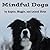 Mindful Dogs by Leland Dirks