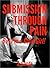 Submission Through Pain: Group Domination and Submission – New Experience
