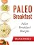Paleo Breakfast: Paleo Breakfast Recipes