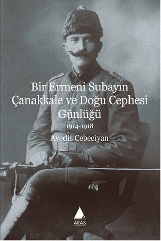Bir Ermeni Subayın Çanakkale ve Doğu Cephesi Günlüğü 1914 - 1918 (Paperback)
