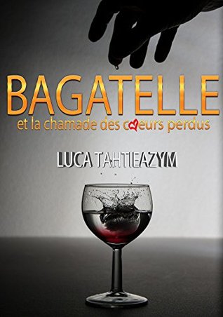 Bagatelle et la chamade des coeurs perdus (French Edition)