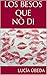 LOS BESOS QUE NO DI (Spanish Edition)