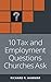 10 Tax and Employment Questions Churches Ask (Church Law & Tax Book 2)