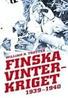 Finska vinterkriget 1939-1940 by William R. Trotter