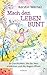 Mach dein Leben bunt: 50 Geschichten, die das Herz erwärmen und die Augen öffnen (German Edition)
