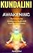 Kundalini Awakening: Techniques for Awakening Shakti and Your Spiritual Power