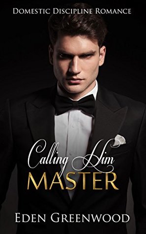 Calling Him Master: Domestic Discipline Romance (Kindle Edition)