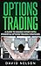 Options Trading: Make Money With Powerful Options Trading Strategies (options trading, day trading, investing)