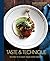 Taste & Technique: Recipes ...