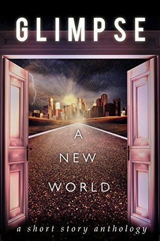 Glimpse: A New World (Kindle Edition)