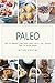 Paleo: Paleo For Beginners,...