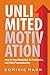 Unlimited Motivation: How t...