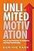 Unlimited Motivation: How to Stay Motivated, Be Productive, and Stop Procrastinating (How to Motivate Yourself, Stop Being Lazy, and Kill Procrastination)