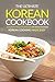 The Ultimate Korean Cookbook: 25 Authentic Korean Food Recipes with All Essential Details - Korean Cooking Made Easy