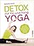 Detox mit Yin und Yang Yoga: Der sanfte Weg, deinen Körper ganzheitlich zu entgiften und neue Kraft zu tanken (German Edition)