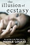 Illusion of Ecstasy by Nicole Loufas Illusion of Ecstasy by Nicole Loufas