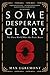 Some Desperate Glory: The First World War the Poets Knew