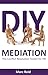 DIY Mediation. The Conflict Resolution Toolkit for HR.