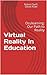 Virtual Reality In Education: Oculearning: Our Path to Reality
