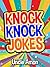 Knock Knock Jokes: 100+ Funny Jokes for Kids (Best Knock Knock Jokes Book 1)