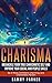 Charisma: Unshackle your True Charismatic Self and Improve your Social and People Skills. Be a More Confident, Charming, and Charismatic Person (Psyched ... Your Mind and Regain Your Life Book 7)