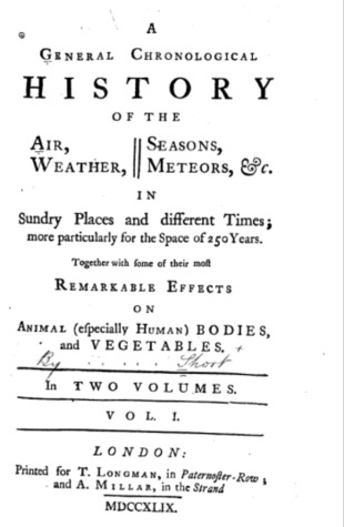 A General Chronological History of the Air, Weather, Seasons, Meteors, &C: In Sundry Places and Different Times: More Particularly for the Space of 250 Years: Together with Some of Their Most Remarkable Effects on Animal (Especially Human) Bodies