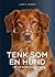 Tenk som en hund by Linn H. Jansen