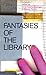 Fantasies of the Library by Anna-Sophie Springer