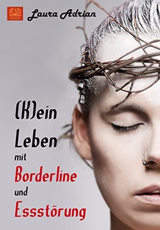 (K)ein Leben mit Borderline und Essstörung (German Edition)