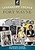 Legendary Locals of Fort Wayne by Randolph L. Harter