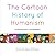 The Cartoon History of Humanism by Dale Debakcsy
