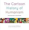 The Cartoon History of Humanism: Volume One: Antiquity To Enlightenment