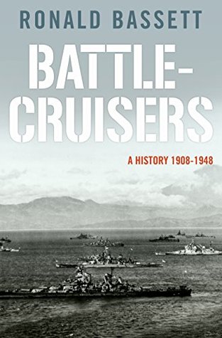Battle-Cruisers: A History 1908-48 (Kindle Edition)