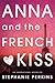Anna and the French Kiss by Stephanie Perkins