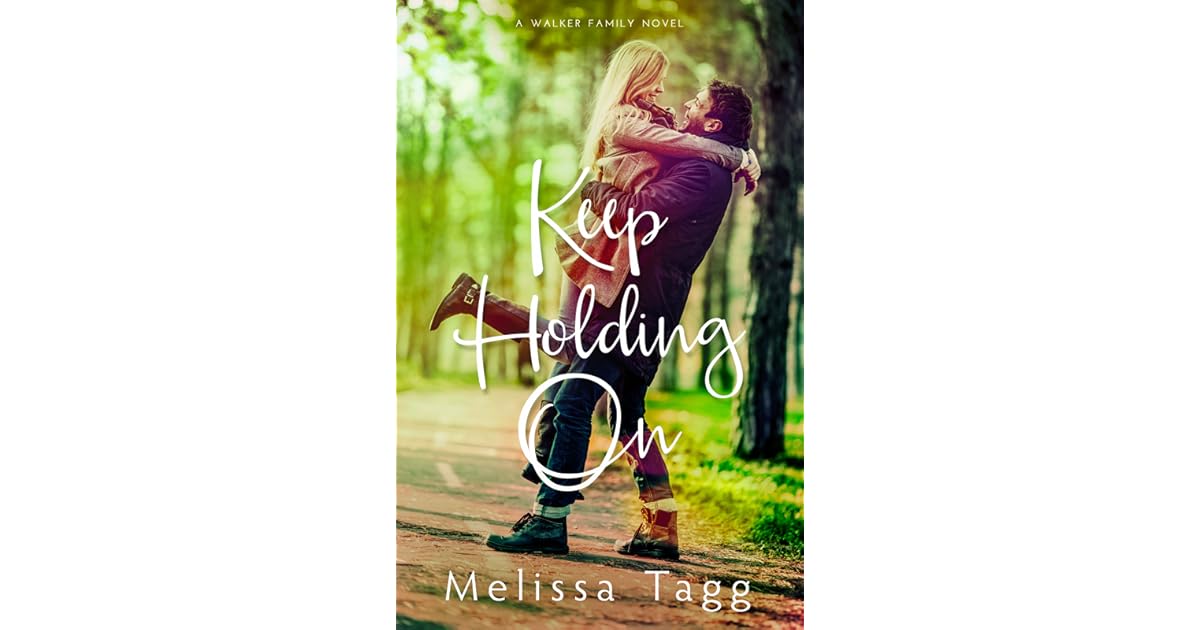 Book giveaway for Keep Holding On (Walker Family, #3) by Melissa Tagg ...