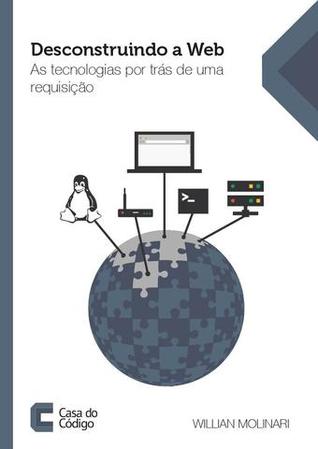 Desconstruindo a Web: As tecnologias por trás de uma requisição