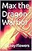 Max the Dragon Warrior