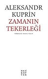 Zamanın Tekerleği by Aleksandr Kuprin