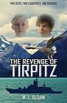 The Revenge of Tirpitz by M.L. Sloan The Revenge of Tirpitz by M.L. Sloan