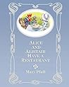 Alice and Alistair Have a Restaurant: In Which Alice Mongoose and Alistair Rat Embark Upon a Business Venture