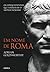 Em Nome de Roma: Os Conquistadores que Formaram o Império Romano