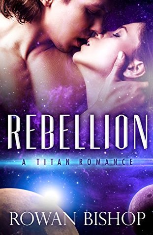 Rebellion (A Titan Romance, #1)